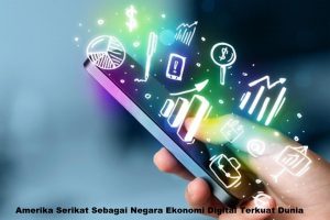 Amerika Serikat Sebagai Negara Ekonomi Digital Terkuat Dunia