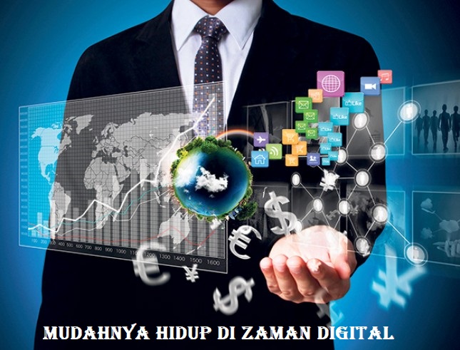 Mudahnya Hidup di Zaman Digital